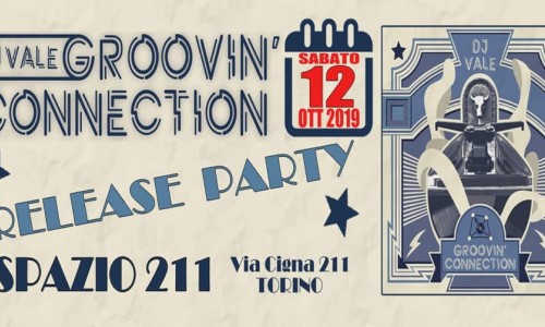 Dj Vale con ‘Groovin’ Connection’ release Party sabato 12 Ottobre a Spazio211, Torino